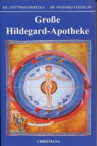 Große Hildegard-Apotheke: Die Medizin der hl. Hildegard von Bingen