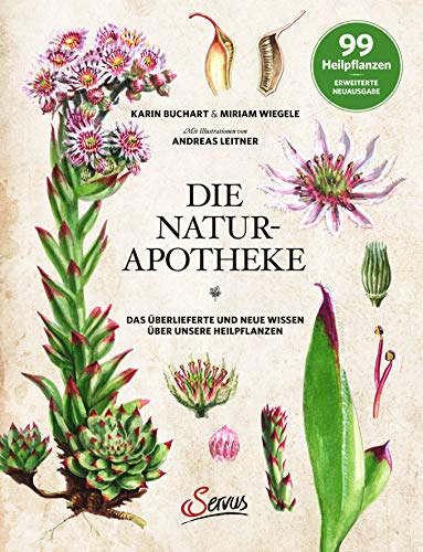 Die Natur-Apotheke: Das überlieferte und neue Wissen über unsere Heilpflanzen